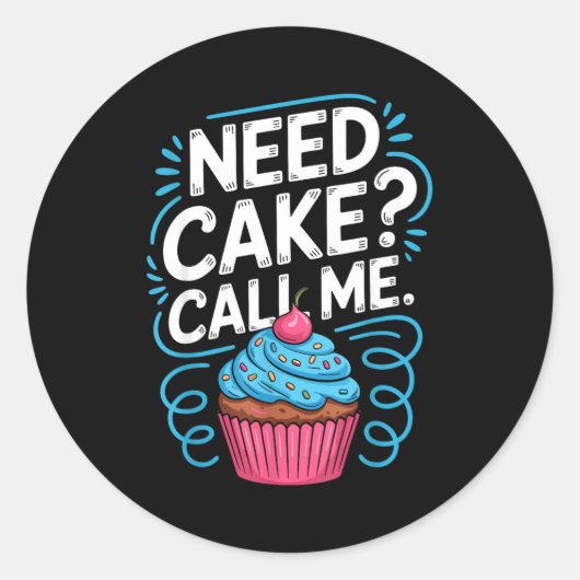 Need Cake Call Me Funny Baking Quote For Home Bake Ronde Sticker (Voorkant)