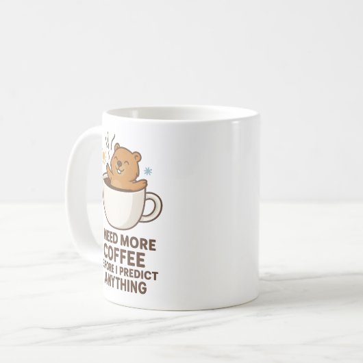 Need Coffee Before Predict Anything Groundhog Day Koffiemok (Voorkant links)