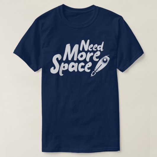 Need More Space Spaceship for future Astronauts  T-shirt (Design voorkant)
