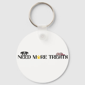 Need More Treats - Funny Pet Designs  Sleutelhanger