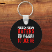 Need New Haters The Old Ones Are Starting To Like  Sleutelhanger (Voorkant)