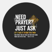 Need Prayer Just Ask! Christian Faith Tee - Christ Ronde Sticker (Voorkant)