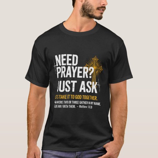 Need Prayer Just Ask! Christian Faith Tee - Christ T-shirt (Voorkant)
