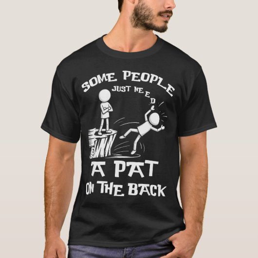 Need Sarcasm Pat Just Humor Back People Some Stick T-shirt (Voorkant)