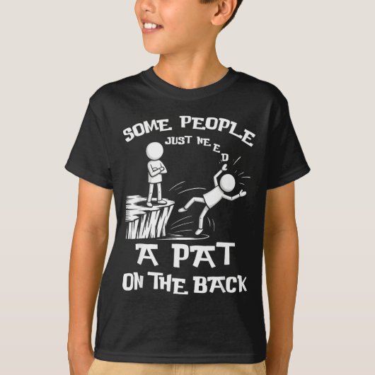 Need Sarcasm Pat Just Humor Back People Some Stick T-shirt (Voorkant)