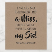 Need Sis - Grappig bruidsmeisje voorstel Wijn Etiket (Enkel label)