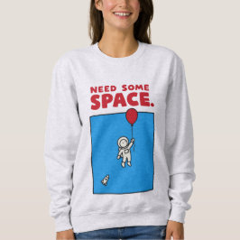 Need Some Space Funny Astronaut Balloon Space Pun Trui