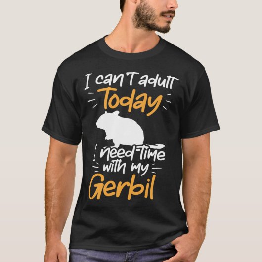 Need time with my Gerbil Rodent Desert Rat T-shirt (Voorkant)