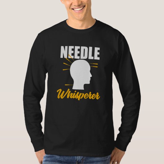 Needle Whisperer Acupuncturist Acupuncture Expert  T-shirt (Voorkant)