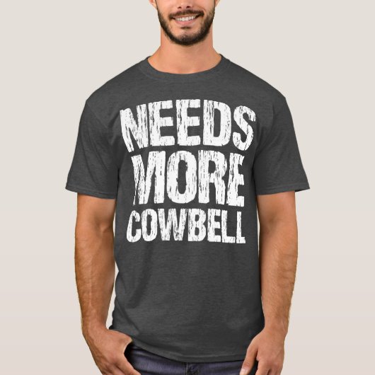 Needs More Cowbell  Funny Music Band Musician T-shirt (Voorkant)