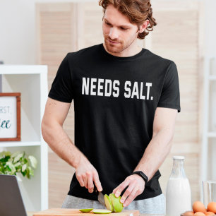 Needs Salt Funny Koking Chef Foodie T-shirt