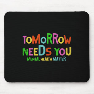 Needs You Problemen met geestelijke gezondheid bew Muismat