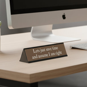 Neem aan dat ik gelijk heb Grappig kantoorgegeven Bureau Naambordje