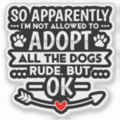 Neem Alle Honden Aan Sarcastisch Grappig Sticker (Voorkant)