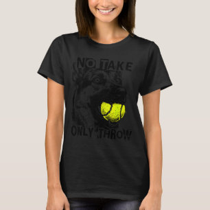 Neem alleen grappige tennisbal Duitse herder T-shirt