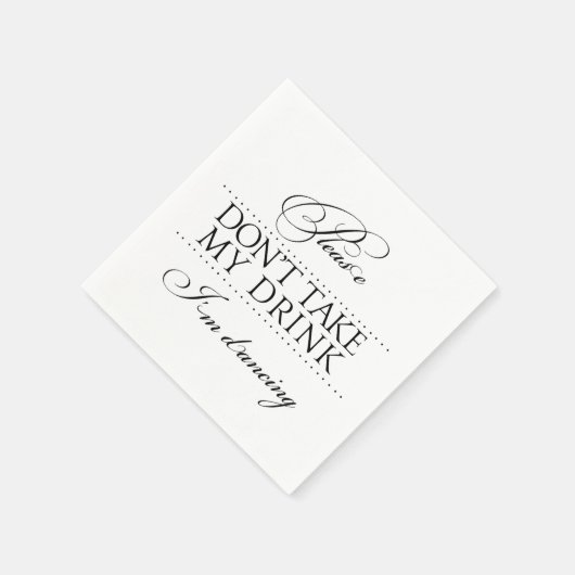 Neem alsjeblieft mijn Drink niet in dansende serve Servet (Hoek)