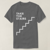 Neem altijd de trap in 1 t-shirt (Design voorkant)