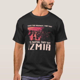 Neem de autoweg van de Humor Izmir Turkije T-shirt