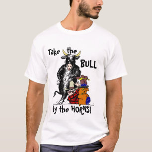 Neem de Bull bij de Hoorns. T-shirt