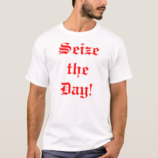 Neem de dag in beslag! t-shirt