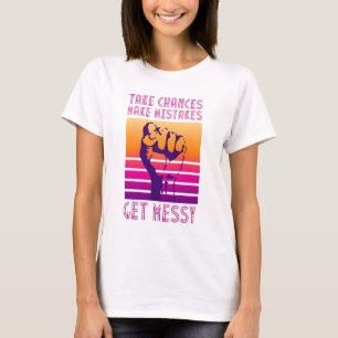 Neem de kans om fouten te maken krijg rommelige of t-shirt