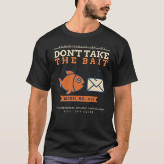 Neem De Lokaas Niet Grappig Phishing Bewustzijn Cy T-shirt