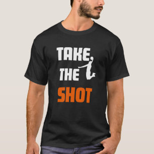 Neem de Shot Basketball Motivatie Sport T-shirt
