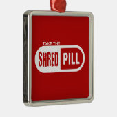 Neem de Shred Pill Metalen Ornament (Rechts)