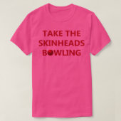 Neem de Skinhead Bowling mee T-shirt (Design voorkant)