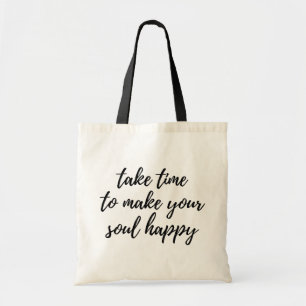 Neem de tijd om je ziel gelukkig te maken. tote bag
