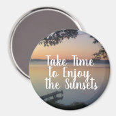 Neem de tijd om te genieten van de Zonsondergangen Magneet (Voorkant / Achterkant)