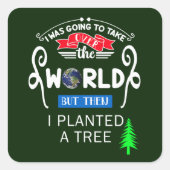 Neem de wereld over en plant een boom vierkante sticker (Voorkant)