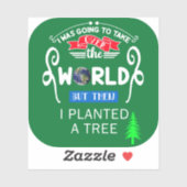 Neem de wereld over en plant vervolgens een boom S Sticker (Vel)