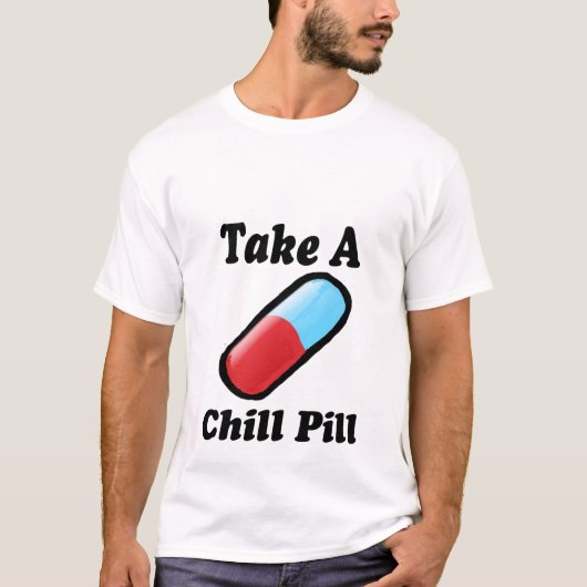 Neem een Chill Pill T-Shirt (Voorkant)