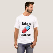 Neem een Chill Pill T-Shirt (Voorkant volledig)