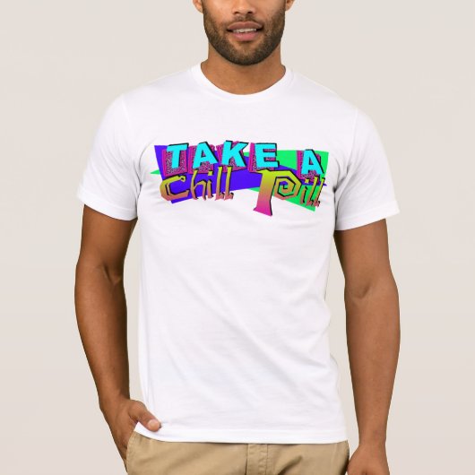 Neem een Chill Pill T-shirt (Voorkant)