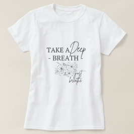 Neem een diepe adep t-shirt