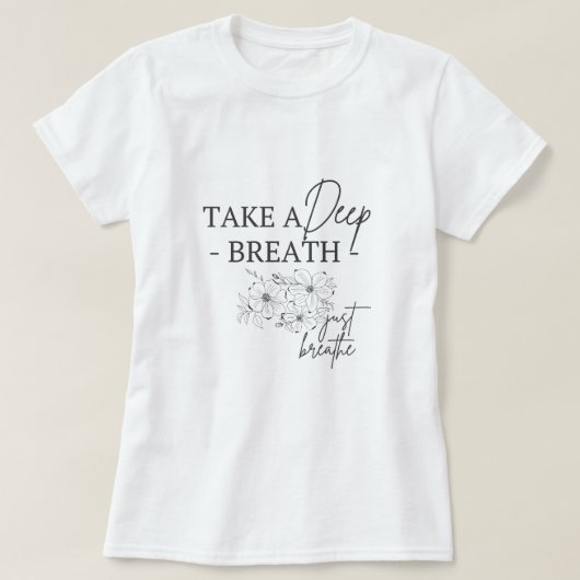 Neem een diepe adep t-shirt (Design voorkant)