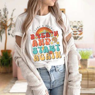 Neem een diepe baring en begin opnieuw t-shirt
