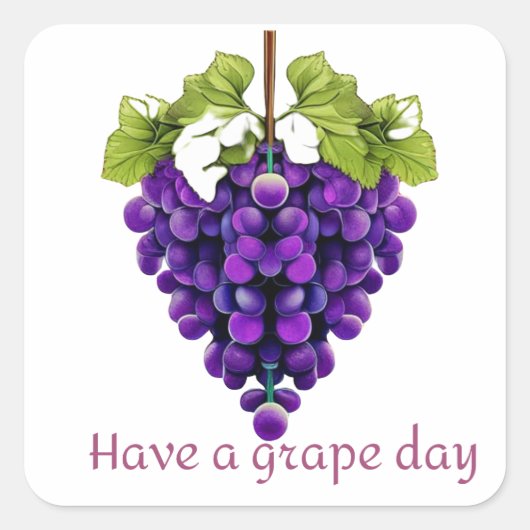 Neem een druivendag - heb een geweldige dag vierkante sticker (Voorkant)