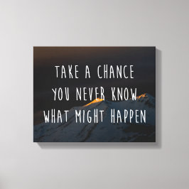 Neem een Kans Motivatie Citaat Canvas Afdruk