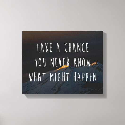 Neem een Kans Motivatie Citaat Canvas Afdruk (Voorkant)