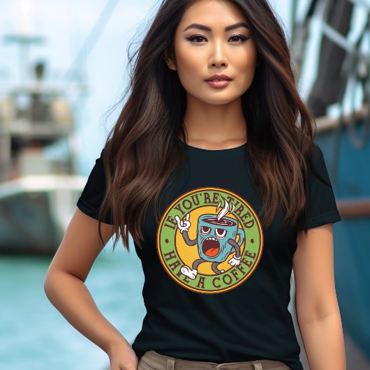 Neem een koffie als je moe T-shirt bent