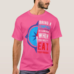 Neem een kompas mee Het is ongemakkelijk als je vr T-shirt