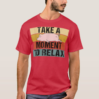 Neem een moment om te ontspannen Luie Grappige Ret T-shirt