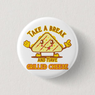 Neem een pauze en heb gegrilde kaas ronde button 3,2 cm