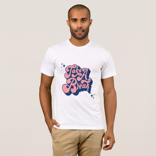 Neem een pauze t-shirt (Voorkant volledig)