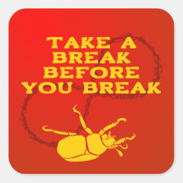 "Neem een pauze voordat JE breekt" herinnering Vierkante Sticker
