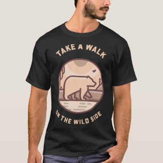 Neem een wandeling aan de wilde kant t-shirt