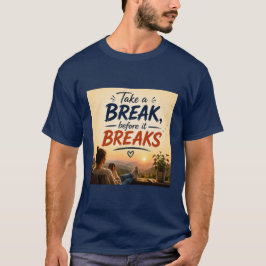 Neem Eerst Even Rust Voordat Het Breekt Citaat Kun T-shirt
